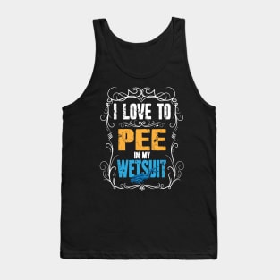 I Love To Pee In My Wetsuit Scuba Diving Tank Top